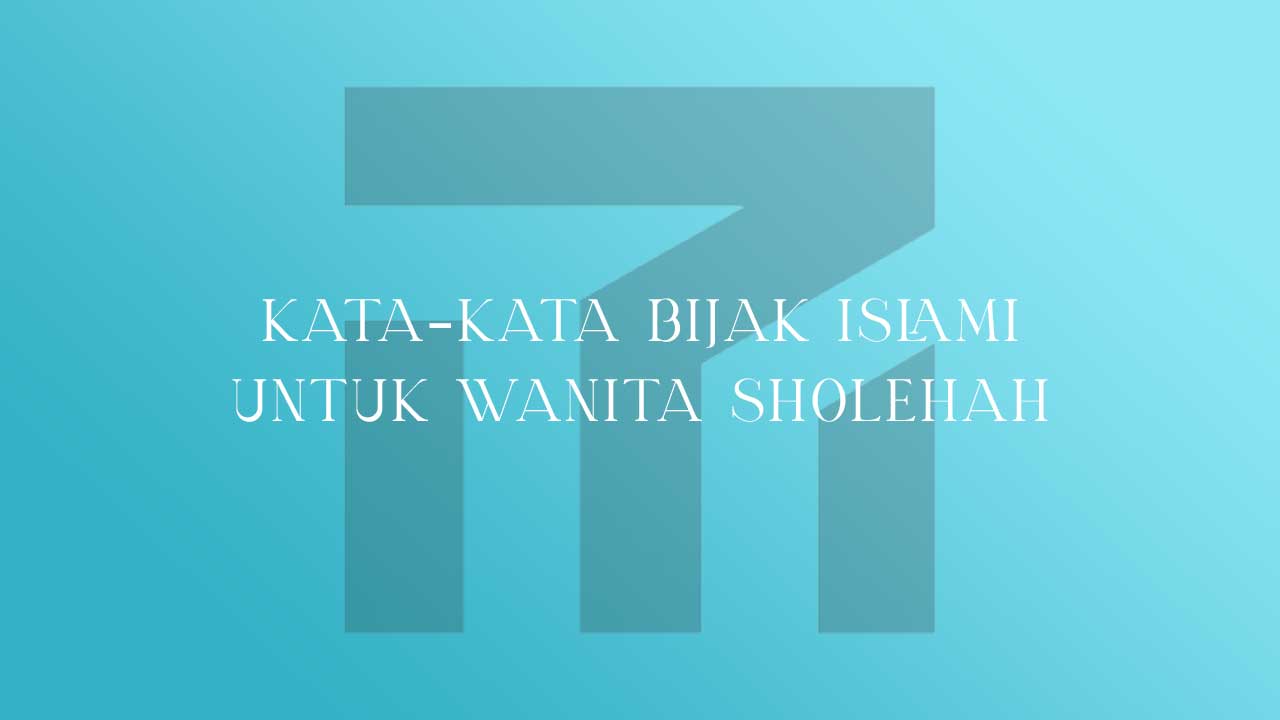 Kata Kata Bijak Islami Untuk Wanita Sholehah M